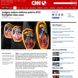 Judges orders millions paid in NYC firefighter bias case