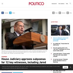 House Judiciary approves subpoenas for 12 key witnesses, including Jared Kushner