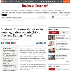 'Judwaa 2': Varun shines in an unimaginative rehash (IANS Review, Rating: **1/2)