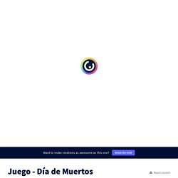Juego - Día de Muertos by Emerre on Genially