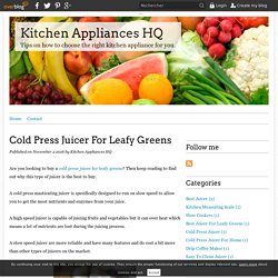 Cold Press Juicer For Leafy Greens - Kitchen Appliances HQ