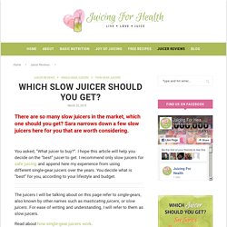 Which Slow Juicer Should You Get? - Juicing For Health