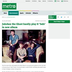 Jukebox the Ghost hardly play it ‘Safe’ in new album