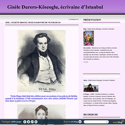 XIXe : Juliette Drouet, muse passionnée de Victor Hugo - Gisèle Durero-Köseoglu, écrivaine d’Istanbul