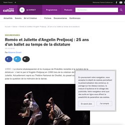 Roméo et Juliette d'Angelin Preljocaj : 25 ans d'un ballet au temps de la dictature