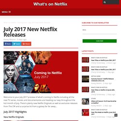 July 2017 New Netflix Releases - Whats On Netflix