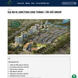 DỰ ÁN ID JUNCTION LONG THÀNH