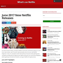 June 2017 New Netflix Releases - Whats On Netflix