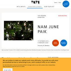 Nam June Paik – Exhibition at Tate Modern