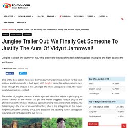 Junglee Trailer Out: We Finally Get Someone To Justify The Aura Of Vidyut Jammwal!