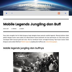 Mobile Legends Jungling dan Buff - MakanTidurGadget