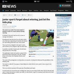 Junior sport: Forget about winning, just let the kids play