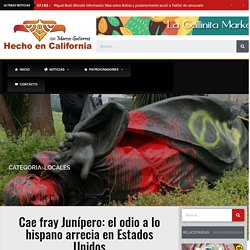 Cae fray Junípero: el odio a lo hispano arrecia en Estados Unidos - Hecho en California con Marcos Gutierrez