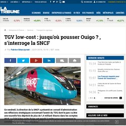 TGV low-cost : jusqu'où pousser Ouigo?, s'interroge la SNCF
