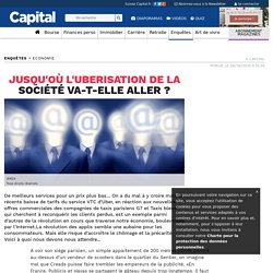 Jusqu'où l'uberisation de la société va-t-elle aller ? capital.fr
