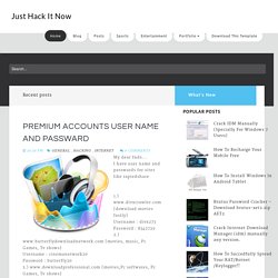 Just Hack It Now: Premium Accounts user name and passward