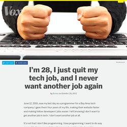 I’m 28, I just quit my tech job, and I never want another job again