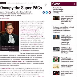 Justice Ruth Bader Ginsburg is ready to speak out on the danger of super PACs