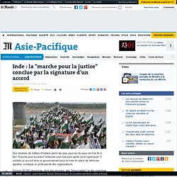 Inde : la "marche pour la justice" conclue par la signature d'un accord