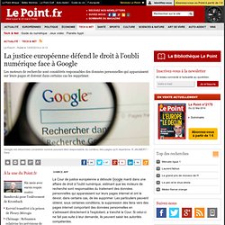 La justice européenne défend le droit à l'oubli numérique face à Google