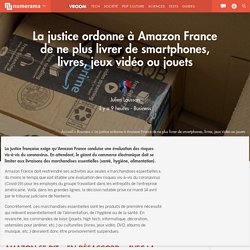 La justice ordonne à Amazon France de ne plus livrer de smartphones, livres, jeux vidéo ou jouets