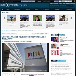 Justice : France Télévisions débouté face à Mediapart - OZAP.com