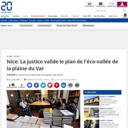 2018/07/01-Nice : La justice valide le plan de l'éco-vallée de la plaine du Var