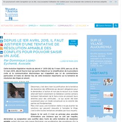 Depuis le 1er avril 2015, il faut justifier d’une tentative de résolution amiable des conflits pour pouvoir saisir un juge. Par Dominique Lopez-Eychenié, Avocate.