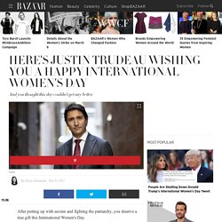 Justin Trudeau Wishes You Happy International Women's Day - Justin Trudeau International Women's Day Video