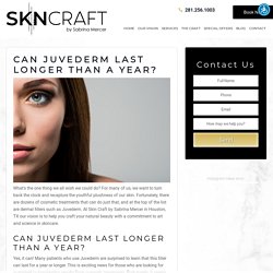 Can Juvederm Last Longer Than a Year? - SKNCRAFT