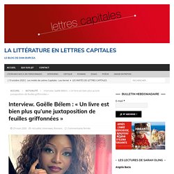 Interview. Gaëlle Bélem : « Un livre est bien plus qu’une juxtaposition de feuilles griffonnées » - La littérature en Lettres Capitales