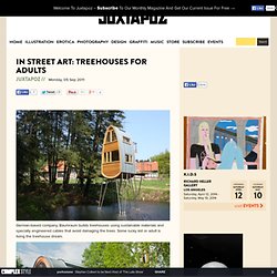 In Street Art: Treehouses for Adults
