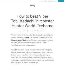 How to beat Viper Tobi-Kadachi in Monster Hunter World: Iceborne – MGerry