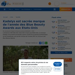 Kadalys est sacrée marque de l'année des Blue Beauty Awards aux Etats-Unis...