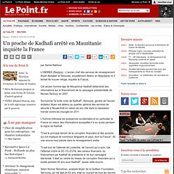 Un proche de Kadhafi arrêté en Mauritanie inquiète la France