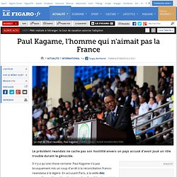 Paul Kagame, l'homme qui n'aimait pas la France