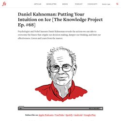 Daniel Kahneman: Putting Your Intuition on Ice