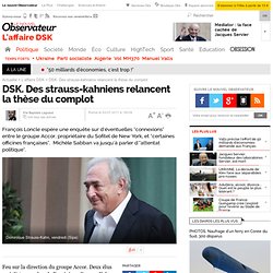 Des strauss-kahniens relancent la thèse du complot - L'affaire DSK