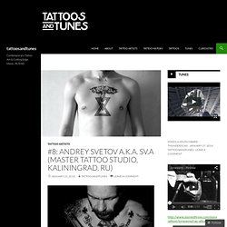 #8: ANDREY SVETOV a.k.a. SV.A (Master Tattoo Studio, Kaliningrad, RU)