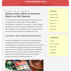 Kalyan Chart offers to Achieve More in a Soft Manner – sattamatkakapil.mobi