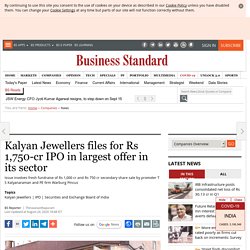 Kalyan Jewellers files for Rs 1,750-cr IPO in largest offer in its sector