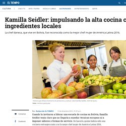 Kamilla Seidler, la mejor chef mujer de América Latina 2016 - Gastronomía - Cultura