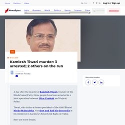 Kamlesh Tiwari murder: 3 arrested; 2 others on the run