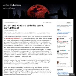 Liz Keogh's blog » Scrum and Kanban: both the same, only different