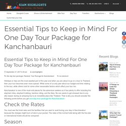 One Day Tour Package for Kanchanbauri - Thailand Holiday Packages 