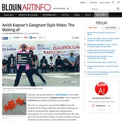 The Making of Anish Kapoor’s Politically Charged "Gangnam Style" Video