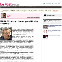 KARACHI: grand danger pour Nicolas SARKOZY - mjgd sur LePost.fr (11:07)