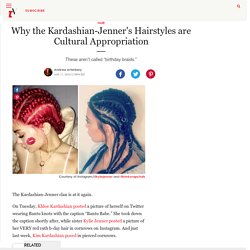 Why the Kardashian-Jenner's Hairstyles are Cultural Appropriation
