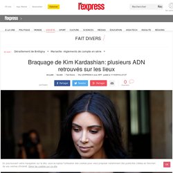 Braquage de Kim Kardashian: plusieurs ADN retrouvés sur les lieux