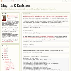 Magnus K Karlsson: Writing to Syslog with Log4J and Testing It on Ubuntu 9.04 Jaunty
